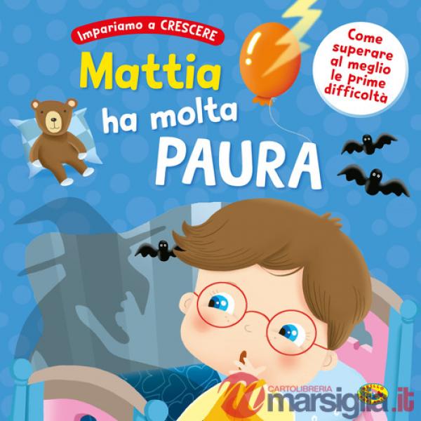 Mattia ha molta paura. Ediz. a colori
