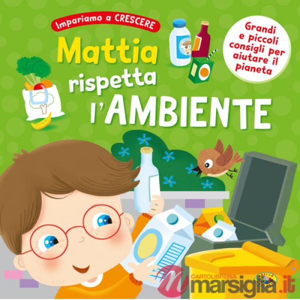 Mattia rispetta l'ambiente. Ediz. a colori