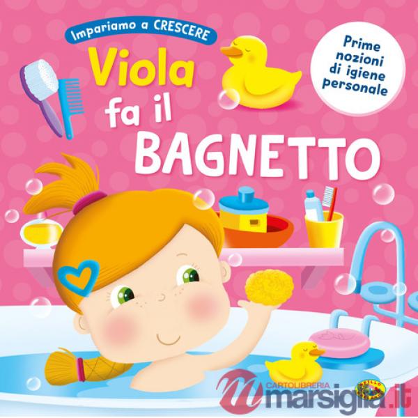 Viola fa il bagnetto. Ediz. a colori