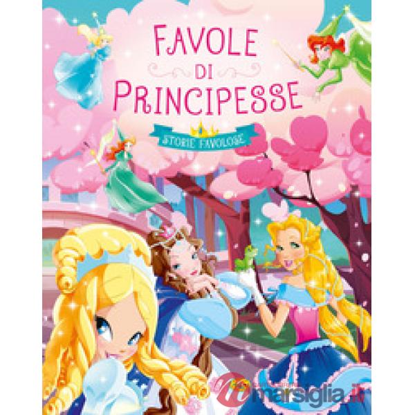 Favole di principesse. Ediz. a colori