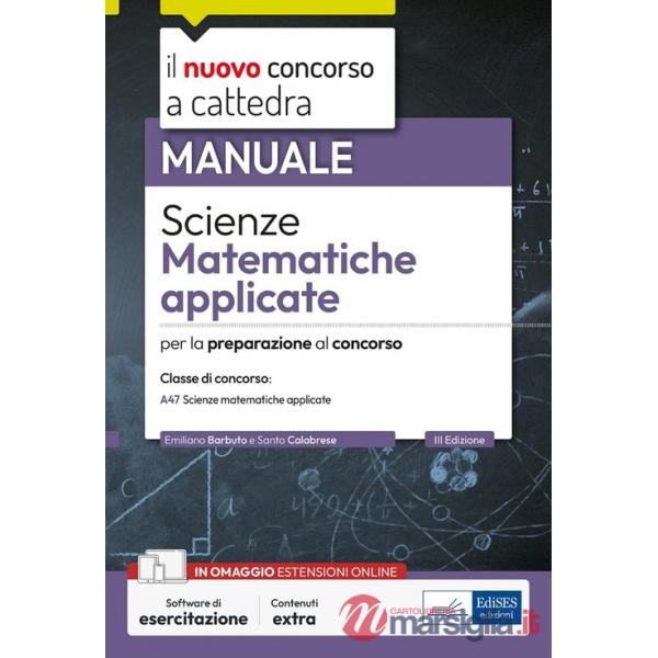 Scienze matematiche applicate. Manuale per la preparazione alle prove scritte e orali. Classe A47. Con espansione online. Con so