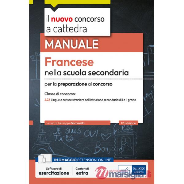 Francese nella scuola secondaria. Manuale per la preparazione al concorso a cattedra classe di concorso A22. Con software di ese