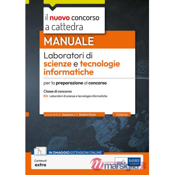 Laboratori di scienze e tecnologie informatiche-B16. Manuale per la preparazione al concorso. Con contenuti extra
