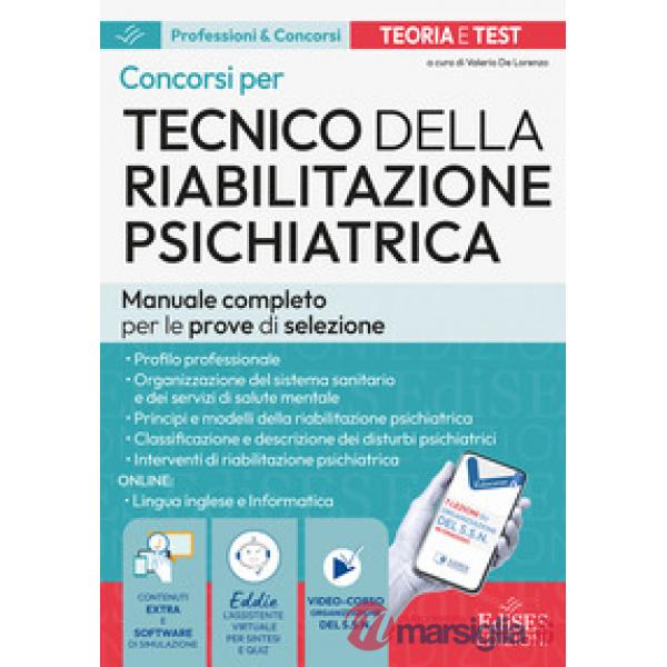 Manuale dei concorsi per Tecnico della riabilitazione psichiatrica. Teoria e test per le prove di selezione. Con software di sim