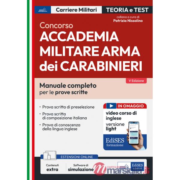 Concorso Accademia Militare Arma dei Carabinieri. Manuale completo per le prove scritte. Con contenuti extra. Con software di si