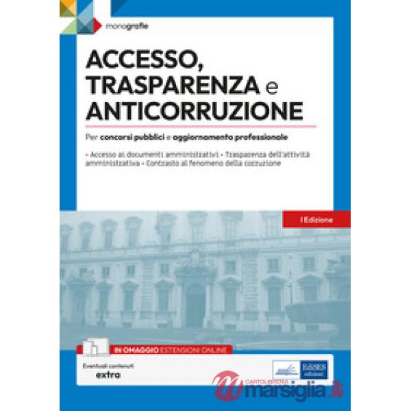 Accesso, trasparenza e anticorruzione. Per concorsi pubblici e aggiornamento professionale. Con espansione online