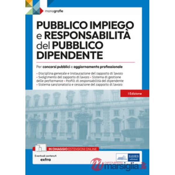 Pubblico impiego e responsabilità del pubblico dipendente. Per concorsi pubblici e aggiornamento professionale. Con espansione o