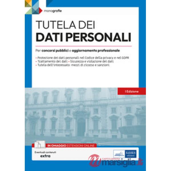 Tutela dei dati personali. Per concorsi pubblici e aggiornamento professionale. Con espansione online