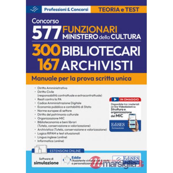 Concorso 577 funzionari Ministero della Cultura 300 bibliotecari 167 archivisti. Manuale per la preparazione al concorso. Con so
