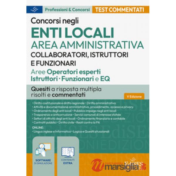 Concorsi enti locali area amministrativa. Collaboratori, istruttori e funzionari: quesiti a risposta multipla risolti e commenta