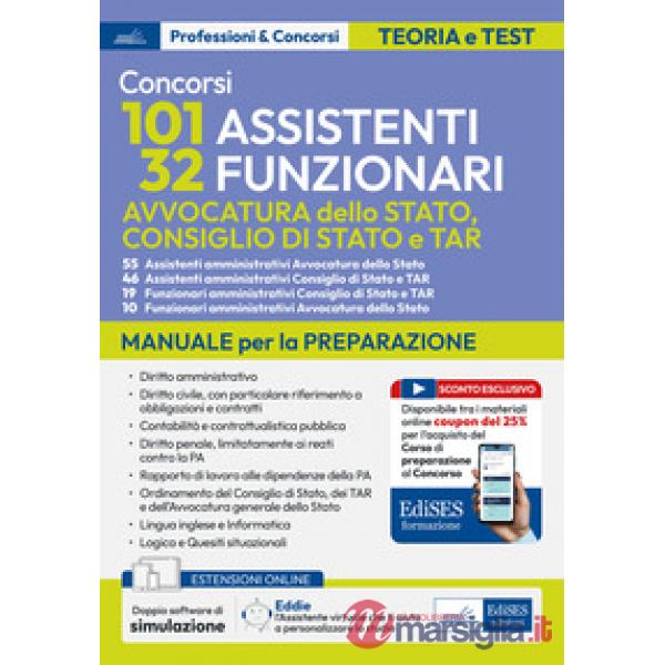 Concorsi per 101 assistenti e 32 funzionari. Avvocatura dello Stato, Consiglio di Stato e TAR. Manuale per la preparazione. Con 