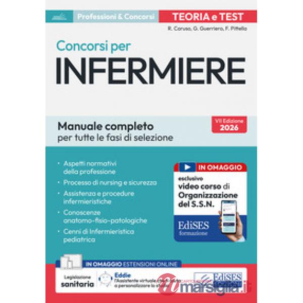 Manuale completo dei concorsi per Infermiere. Teoria e test per tutte le fasi di selezione. Con assistente virtuale e software d