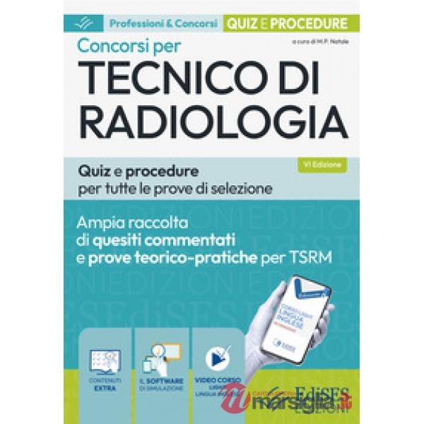 Concorsi per tecnico di radiologia. Quiz e procedure per tutte le prove di selezione. Con software di simulazione