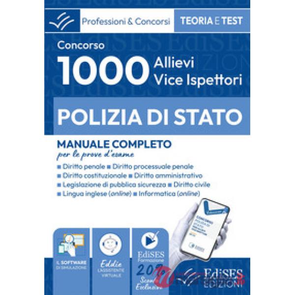 Concorso per 1000 allievi Vice Ispettore Polizia di Stato. Manuale completo per le prove d'esame. Con software di simulazione e 