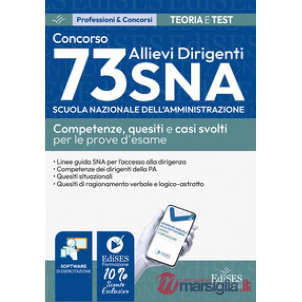 Concorso 73 Allievi Dirigenti SNA (Scuola Nazionale dell'Amministrazione). Competenze, quesiti e casi svolti per le prove d'esam