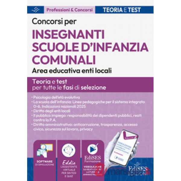 Concorsi per insegnamenti scuole d'infanzia comunali. Area educativa enti locali. Teoria e test per tutte le fasi di selezione. 
