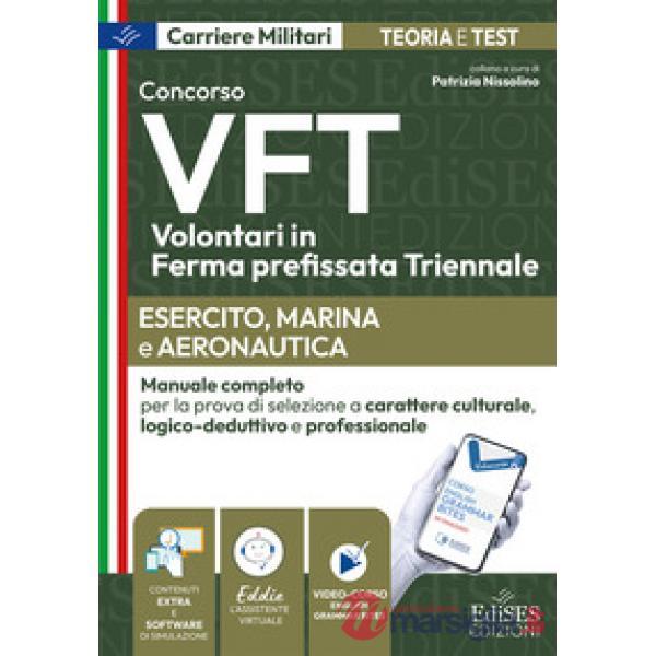 Concorso VFT. Esercito, Marina, Aeronautica. Manuale completo per la prova di selezione a carattere culturale, logico-deduttivo 