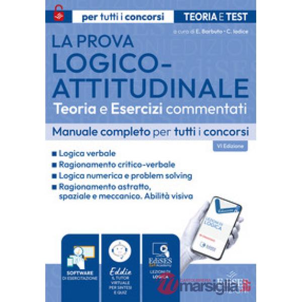 Prova logico-attitudinale: teoria ed esercizi commentati per concorsi pubblici. Con software di esercitazione. Con videolezioni 