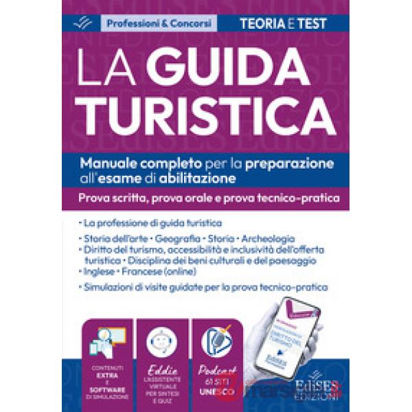 Esame abilitazione guida turistica. Manuale per prova scritta, orale e tecnico-pratica. Con podcast e schede PDF sui siti uffici