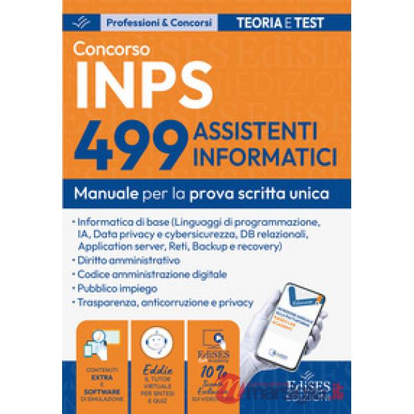 Concorso 499 assistenti informatici INPS. Manuale per la prova scritta unica. Con estensioni online, software e Assistente virtu