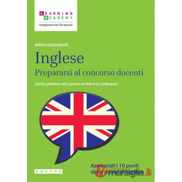 Inglese. Prepararsi al concorso docenti. Guida pratica alla prova scritta e al colloquio