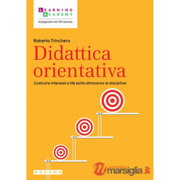 Didattica orientativa. Costruire interessi e life skills attraverso le discipline