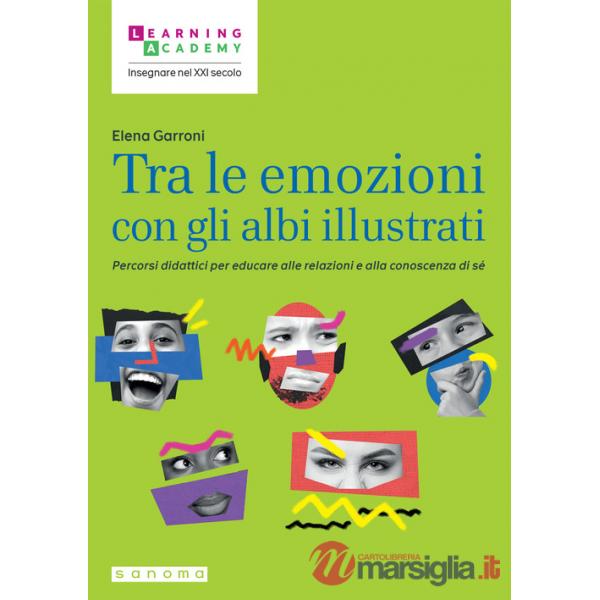 Tra le emozioni con gli albi illustrati. Percorsi didattici per educare alle relazioni e alla conoscenza di sé