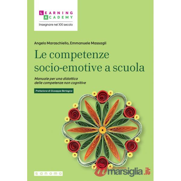 Competenze socio-emotive a scuola. Manuale per una didattica delle competenze non cognitive (Le)