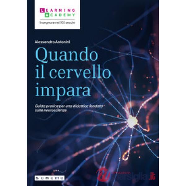 Quando il cervello impara. Guida pratica per una didattica fondata sulle neuroscienze