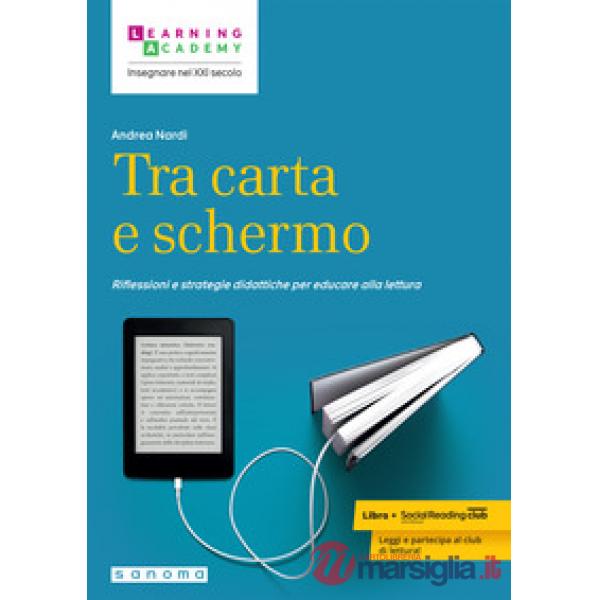 Tra carta e schermo. Riflessioni e strategie didattiche per educare alla lettura