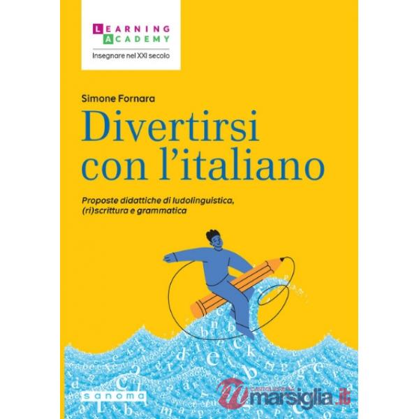 Divertirsi con l'italiano. Proposte didattiche di ludolinguistica, (ri)scrittura e grammatica