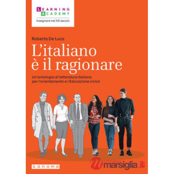 Italiano è il ragionare. Un'antologia di letteratura italiana per l'orientamento e l'educazione civica (L')