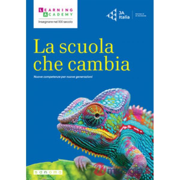 Scuola che cambia. Nuove competenze per nuove generazioni (La)