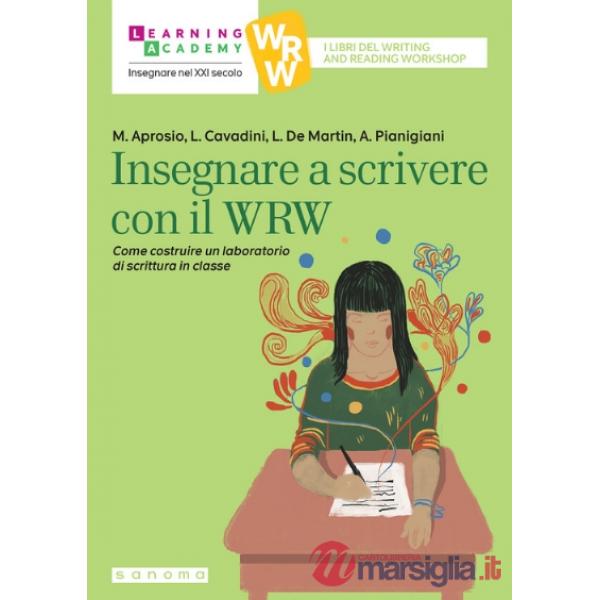 Insegnare a scrivere con il WRW. Come costruire un laboratorio di scrittura in classe