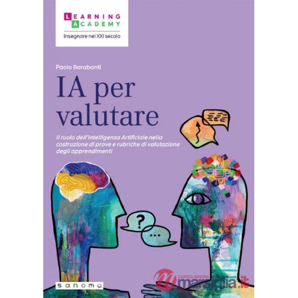 IA per valutare. Il ruolo dell'Intelligenza Artificiale nella costruzione di prove e rubriche di valutazione degli apprendimenti
