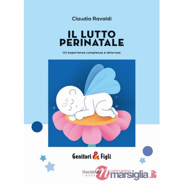 Lutto perinatale. Un'esperienza complessa e dolorosa (Il)