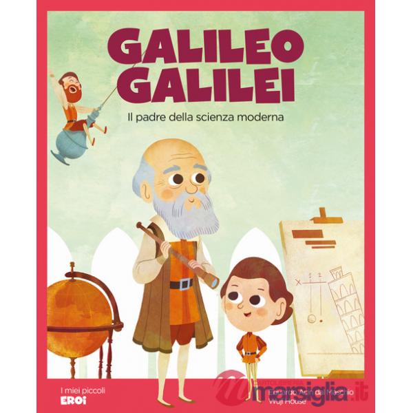 Galileo Galilei. Il padre della scienza moderna. Con QR Code