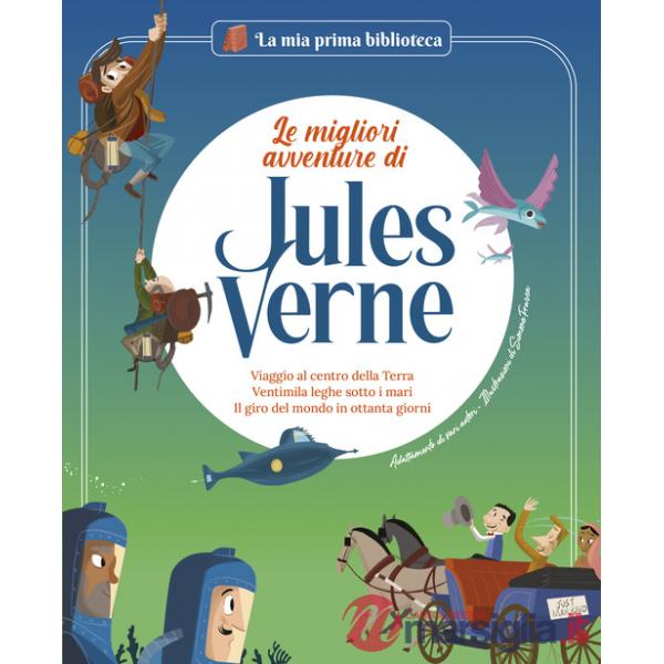 Migliori avventure di Jules Verne: Viaggio al centro della terra-Ventimila leghe sotto i mari-Il giro del mondo in ottanta giorn