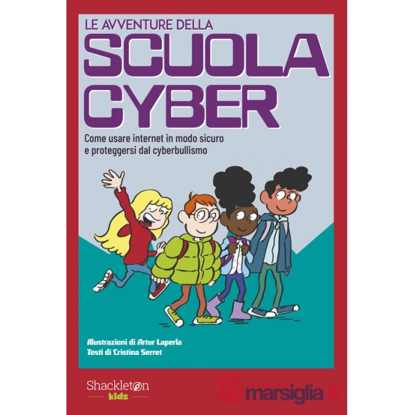 Avventure della scuola cyber. Ediz. illustrata (Le). Vol. 1: Come usare internet in modo sicuro e proteggersi dal cyberbullismo