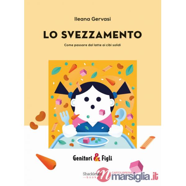 Svezzamento. Come passare dal latte ai cibi solidi (Lo)