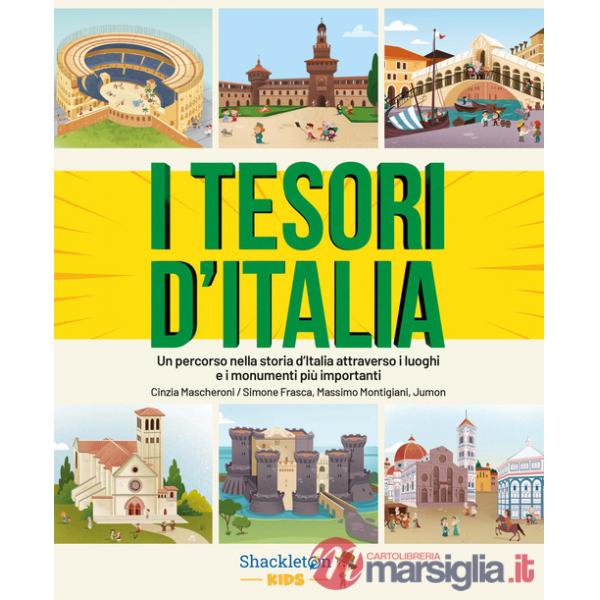 Tesori d'Italia. Un percorso nella storia d'Italia attraverso i luoghi e i monumenti più importanti. Ediz. a colori (I)