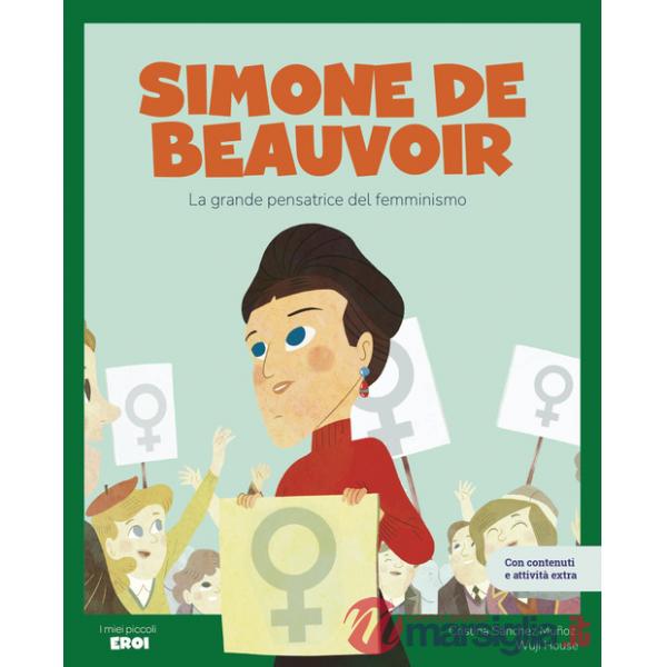 Simone de Beauvoir. La grande pensatrice del femminismo. Con giochi e attività extra. Ediz. a colori