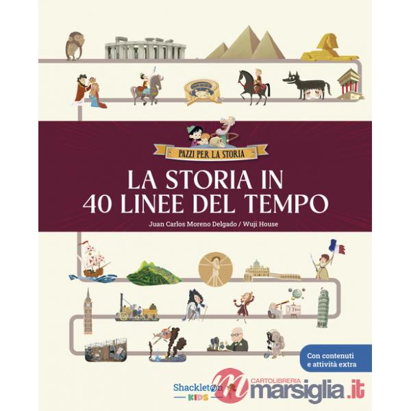 Storia in 40 linee del tempo... Libro per bambini per imparare tutta la storia, la preistoria, l'antico Egitto, Grecia e Roma, i