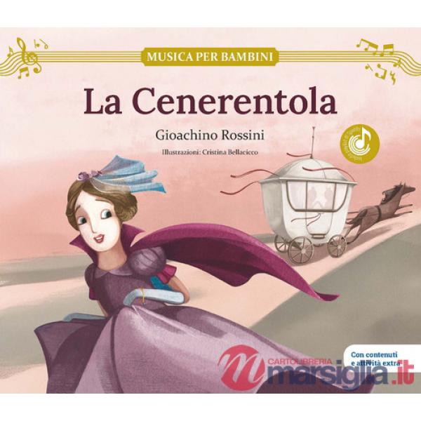 Cenerentola. Gioachino Rossini. Con contenuti e attività extra. Ediz. a colori (La)