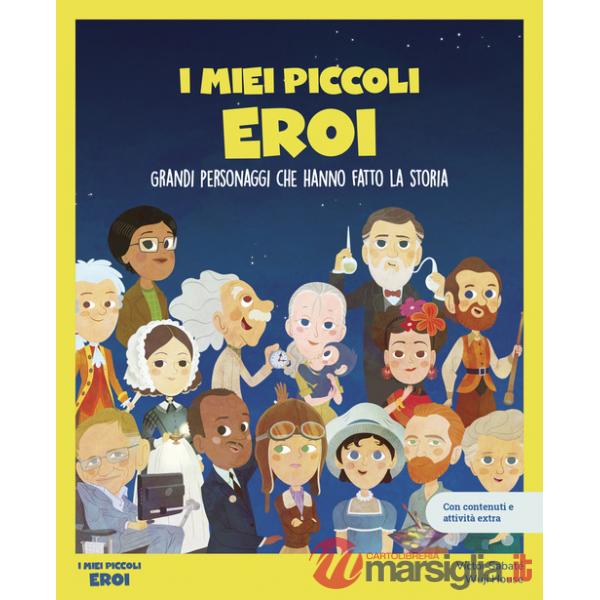 Miei piccoli eroi. Grandi personaggi che hanno fatto la storia. Con giochi e attività extra. Ediz. a colori (I)