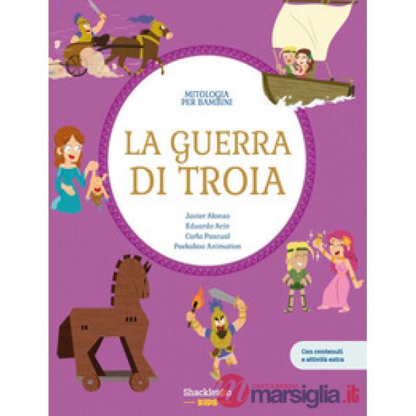 Guerra di Troia. Con contenuti e attività extra. Ediz. a colori (La)