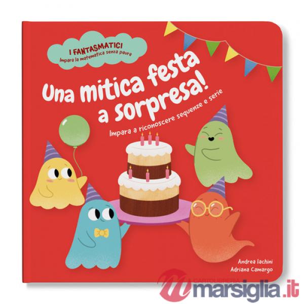Mitica festa a sorpresa! Impara a riconoscere sequenze e serie. Ediz. a colori. Con contenuti extra (Una)