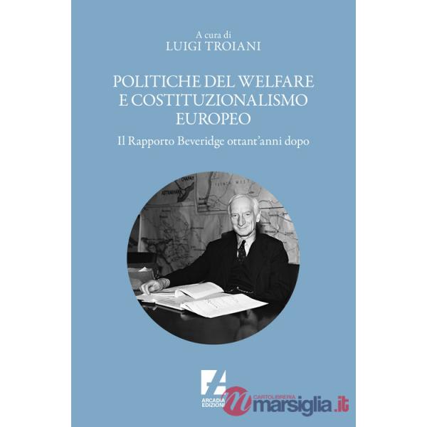 Politiche del welfare e costituzionalismo europeo. Il rapporto Beveridge ottant'anni dopo