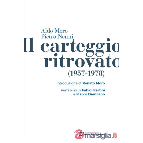 Aldo Moro e Pietro Nenni. Il carteggio ritrovato (1957-1978)