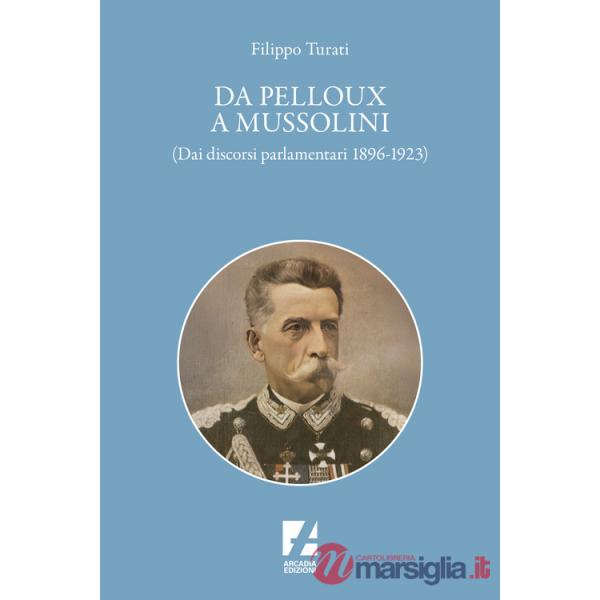 Da Pelloux a Mussolini. (Dai «Discorsi parlamentari» 1896-1923)